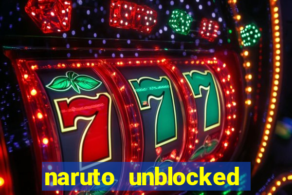 naruto unblocked games 76